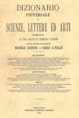 AA VV - Dizionario universale di lettere scienze ed arti Compilato da una società di scienziati italiani Sotto la direzione dei professori Michele Lessona e Carlo A-Valle