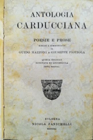 AA. VV. - Antologia carducciana. Poesie e Prose Scelte e commentate da Guido Mazzoni e Giuseppe Picciola Quinta edizione ritoccata e accresciuta Nuova tiratura