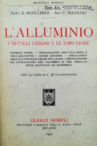 AA. VV. - L’alluminio i metalli leggeri e le loro leghe. Materie prime Preparazione dell’allumina e dell’alluminio Leghe leggere Applicazioni dell’alluminio e delle sue leghe Preparazione ed applicazioni del magnesio e del berillo Studi statistici ed economici Con 15 tabelle e 38 illustrazioni