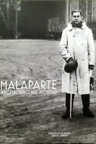 AA. VV. - Malaparte arcitaliano nel mondo. Per un archivio Malaparte nella Biblioteca di via Senato