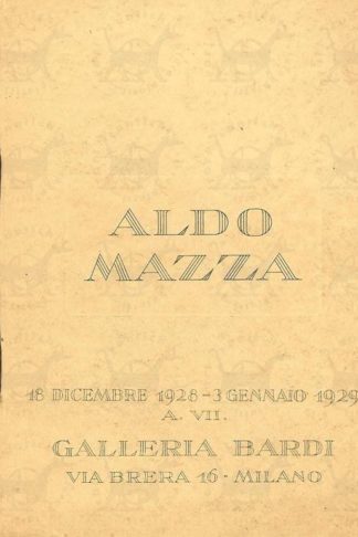 AA.VV. - Aldo Mazza Catalogo della mostra 18 dicembre 1928 – 3 gennaio 1929 Galleria Bardi Via Brera 16 Milano