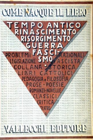 AA.VV. - Come nacque il libro. Cenni bibliografici su le più importanti opere della casa editrice Vallecchi Distinti nelle seguente epoche Tempo antico - Rinascimento - Risorgimento - Guerra – Fascismo. problemi nazionali. legislazione fascista. libri cattolici. libri d’arte. collana storica. pedagogia e filosofia. poesie. prose. romanzi. novelle. classici. critica. teatro. Biblioteca Vallecchi Le opere di domani