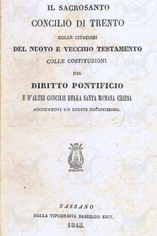 AA.VV. - Il sacrosanto concilio di Trento. Colle citazioni del Vecchio e del Nuovo Testamento colle istituzioni del diritto pontificio e d’altri concilii della santa romana chiesa. Aggiuntovi un indice copiosissimo