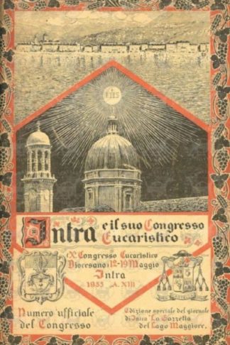AA.VV. - Intra e il suo congresso eucaristico. X Congresso Eucaristico Diocesiano 12 – 19 maggio Intra 1935 Numero ufficiale del Congresso Edizione speciale del giornale di Intra “La Gazzetta del Lago Maggiore“