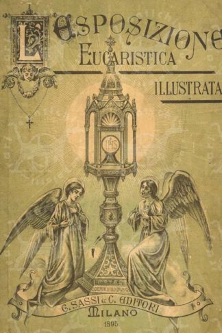 AA.VV. - L’Esposizione eucaristica illustrata Milano 1895