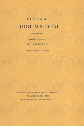 AA.VV. - Mostra di Luigi Maestri tipografo. Presentazione di Guido Ballo Nota di Attilio Rossi Biblioteca Comunale di Milano Palazzo Sormani 1967