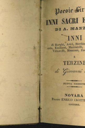 AA.VV. - Poesie liriche inni sacri ed odi di A. Manzoni Inni di Borghi. Arici. Sterbini. Paravia. Costa. Emiliani. Muzzarelli. Mazza. Bondi. Vittorelli. Mamiani. Zuccala ecc. e terzine di Giovanni Torti Nuova Edizione