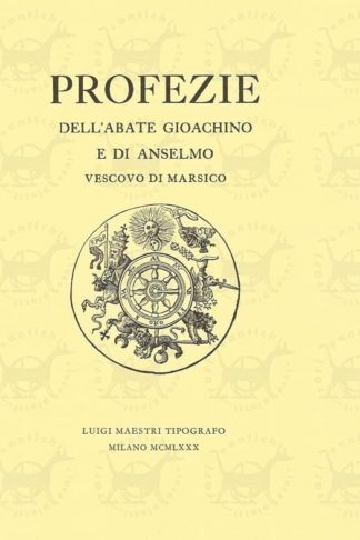 AA.VV. - Profezie. Dell’Abate Gioacchino e di Anselmo Vescovo di Marsico