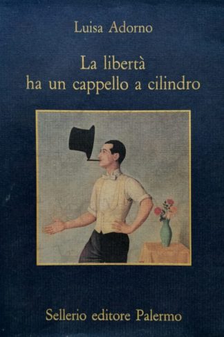 ADORNO LUISA - La libertà ha un cappello a cilindro