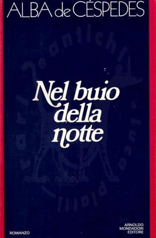 ALBA DE CESPEDES Nel buio della notte Mondadori 1976