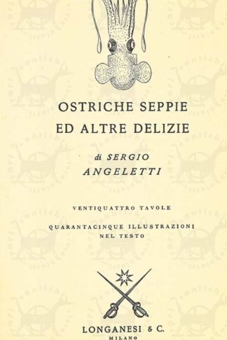 ANGELETTI SERGIO - Ostriche seppie ed altre delizie
