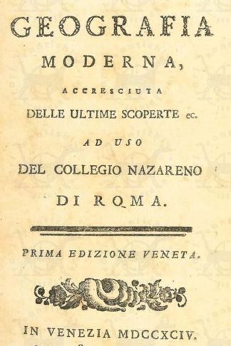 ANONIMO - Compendio di geografia moderna Accresciuta delle ultime scoperte ecc Ad uso del Ginnasio Nazareno di Roma Prima edizione veneta