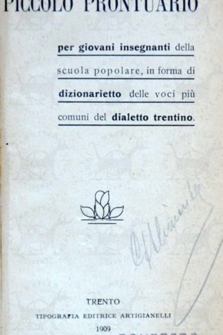 ANONIMO - Piccolo prontuario. Per giovani insegnanti della scuola popolare in forma di dizionarietto delle voci più comuni del dialetto trentino