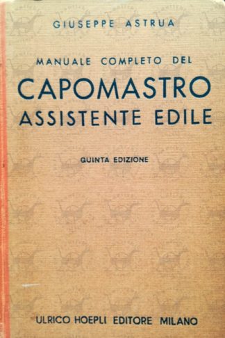 ASTRUA GIUSEPPE- Manuale completo del Capomastro Assistente edile