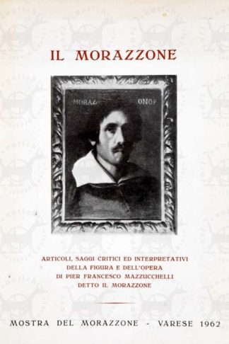 Autori-Vari-ARTICOLI-SAGGI-CRITICI-ED-INTERPRETATIVI-DELLA-FIGURA-E-DELL’-OPERA-DI-PIER-FRANCESCO-MAZZUCCHELLI-DETTO-IL-MORAZZONE