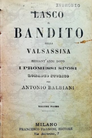 BALBIANI ANTONIO - Lasco il bandito della Valsassina. Sessant’anni dopo i Promessi Sposi Romanzo Storico - Frontespizio
