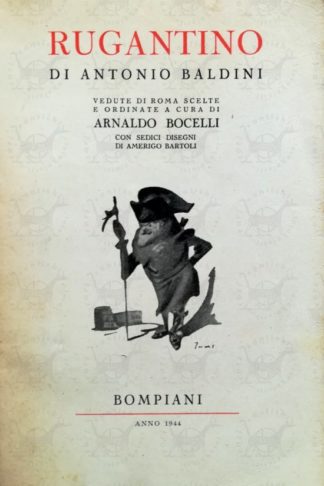 BALDINI ANTONIO – Rugantino. Vedute di Roma scelte e ordinate a cura di Arnaldo Bocelli con sedici disegni di Amerigo Bartoli