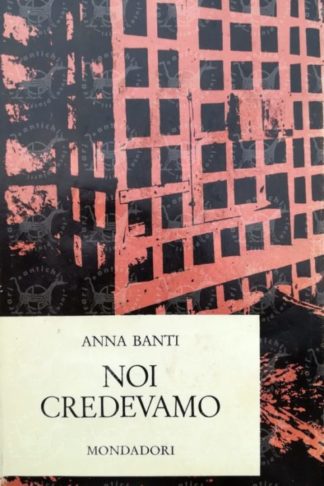BANTI ANNA - Noi credavamo