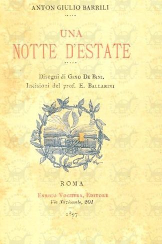 BARRILI ANTON GIULIO - Una notte d’estate Disegni di Gino De Bini Incisioni del prof E Ballarini