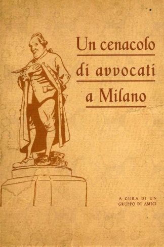 BELOTTI BORTOLO - Per l’avv. B. Rembàno un cenacolo di avvocati a Milano . Seconda edizione riveduta e ampliata dall’autore Pubblicata a cura di un gruppo d’amici