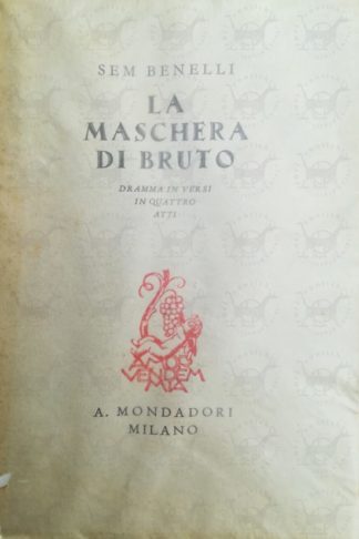 BENELLI SEM – La maschera di Bruto. Dramma in versi in quattro atti