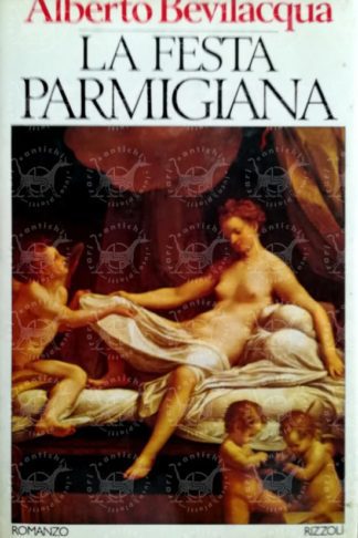 BEVILACQUA ALBERTO – La festa parmigiana