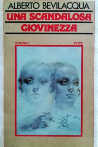 BEVILACQUA ALBERTO – Una scandalosa giovinezza