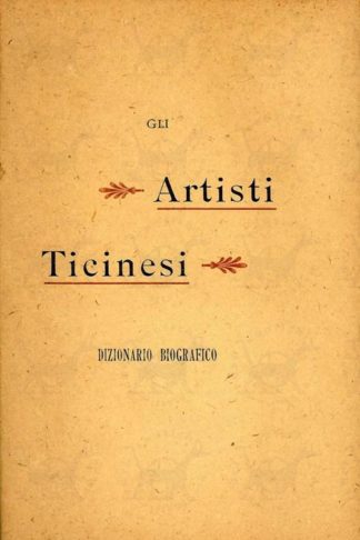 BIANCHI GIUSEPPE - Gli artisti ticinesi. Dizionario Biografico