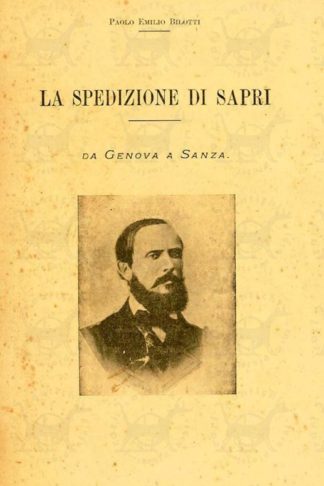 BILOTTI PAOLO EMILIO - La spedizione di Sapri. Da Genova a Sanza