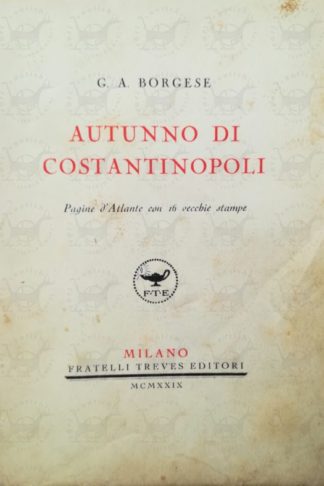 BORGESE GIUSEPPE ANTONIO - Autunno a Costantinopoli. Pagine d'atlante con 16 vecchie stampe