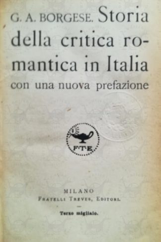 BORGESE GIUSEPPE ANTONIO – Storia della critica romantica in Italia
