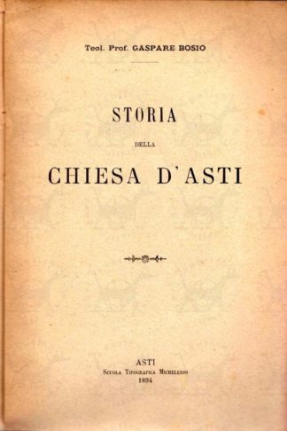 BOSIO GASPARE (teol. prof.) - Storia della chiesa d’Asti