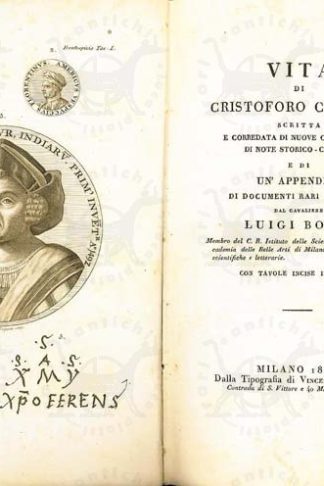 BOSSI LUIGI (cavaliere, cava(g)liere) - Vita di Cristoforo Colombo. Scritta e corredata di nuove osservazioni di note storico critiche e di appendice di documenti rari o inediti Con tavole incise in rame