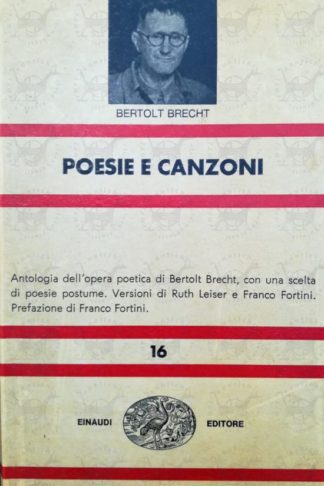 BRECHT BERTOLT - Poesie e canzoni. A cura di Ruth Leiser e Franco Fortini
