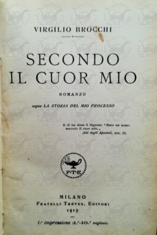 BROCCHI VIRGILIO - Secondo il cuor mio. Segue La storia del mio processo