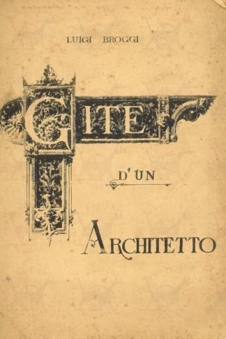 BROGGI LUIGI - Gite di un’architetto Milano Fratelli Dumolard