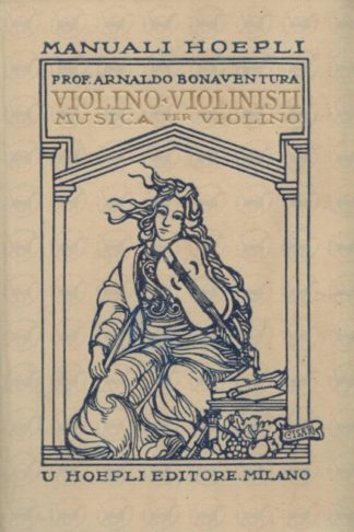 Bonaventura ARNALDO (Professor) - Storia del violino dei violinisti e della musica per violino