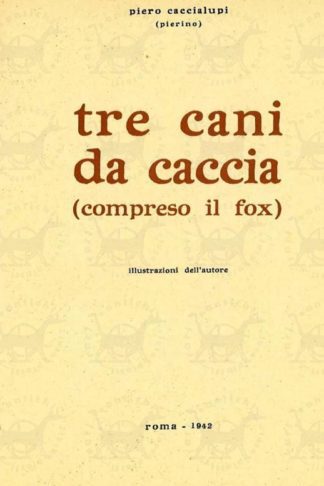 CACCIALUPI PIETRO (Pierino) - Tre cani da caccia. (compreso il fox)