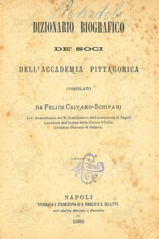 CAIVANO SCHIPANI FELICE (avv. Straordinario del R. Stabilimento dell'Annunziata a Napoli Cavaliere dell’Ordine della Corona d’Italia Cittadino onorario di Galatro) - Dizionario biografico dè soci dell'accademia pittagorica