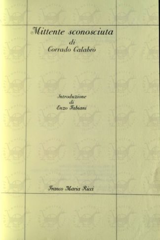 CALABRÒ CORRADO - Mittente sconosciuta. Introduzione di Enzo Fabiani - Frontespizio