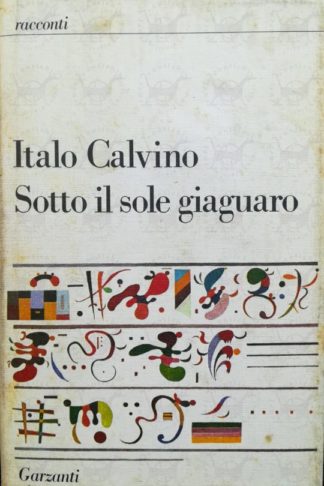 CALVINO ITALO - Sotto il sole giaguaro