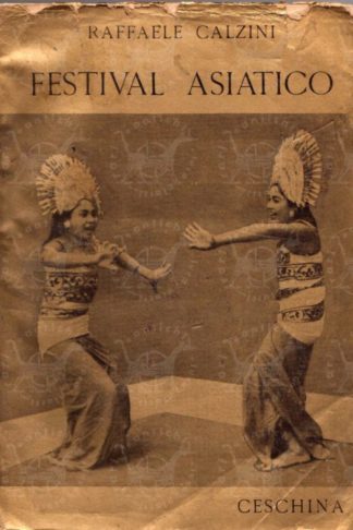 CALZINI RAFFAELE - Festival asiatico Amori Misteri Spettacoli. Da Porto Said A Tokio
