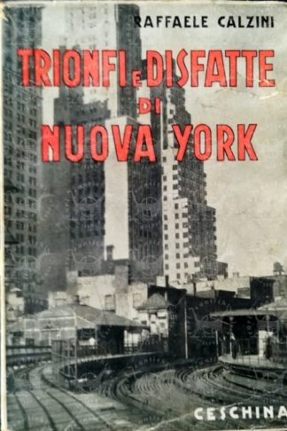 CALZINI RAFFAELE – Trionfi e disfatte di Nuova York