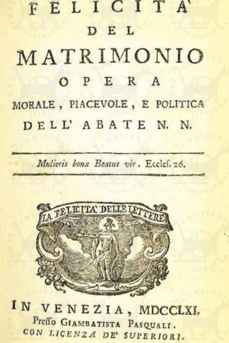 CAMPASTRI TOMMASO - La felicità del matrimonio. Opera Morale piacevole e politica dell’Abate N.N.