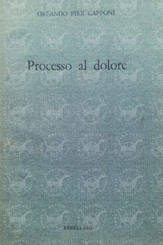 CAPPONI ORLANDO PIER – Processo al dolore