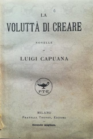 CAPUANA LUIGI - La voluttà di creare Secondo migliaio