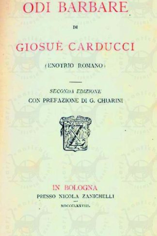 CARDUCCI GIOSUÈ - Odi barbare. Di Giosue Carducci Enotrio Romano Seconda edizione con prefazione di G Chiarini