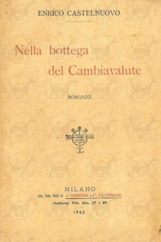 CASTELNUOVO ENRICO - Nella bottega del cambiavalute. Romanzo