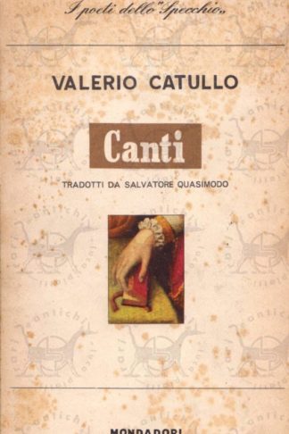 CATULLO VALERIO - Canti. Traduzione di Salvatore Quasimodo