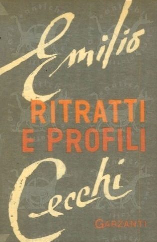CECCHI EMILIO - Ritratti e profili. Saggistica e note di letteratura italiana